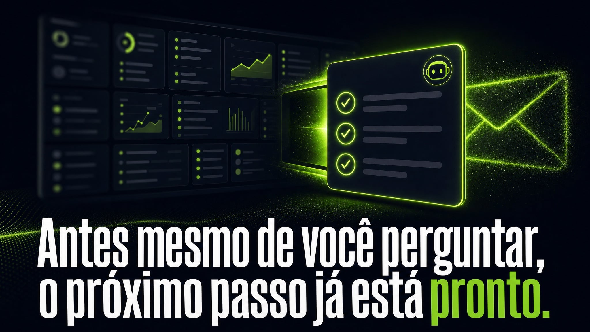 Arte do Assistente Copiloto IA com a frase "Antes mesmo de você perguntar, o próximo passo já está pronto." Um card de resumo desliza para fora do painel da loja como uma gaveta acesa, com três itens marcados em verde e o rosto discreto do robô no canto, diante de um envelope de e-mail desenhado em luz.