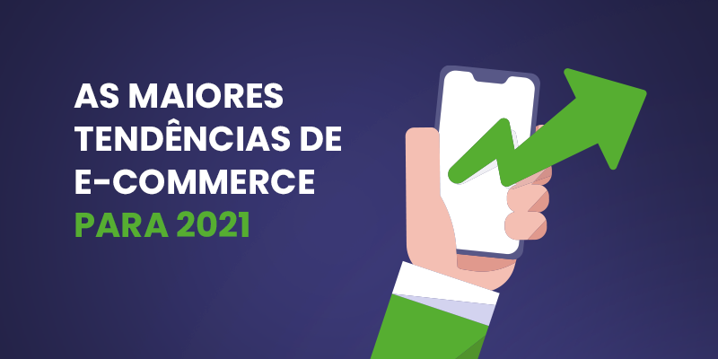 E-commerce em 2021: principais tendências