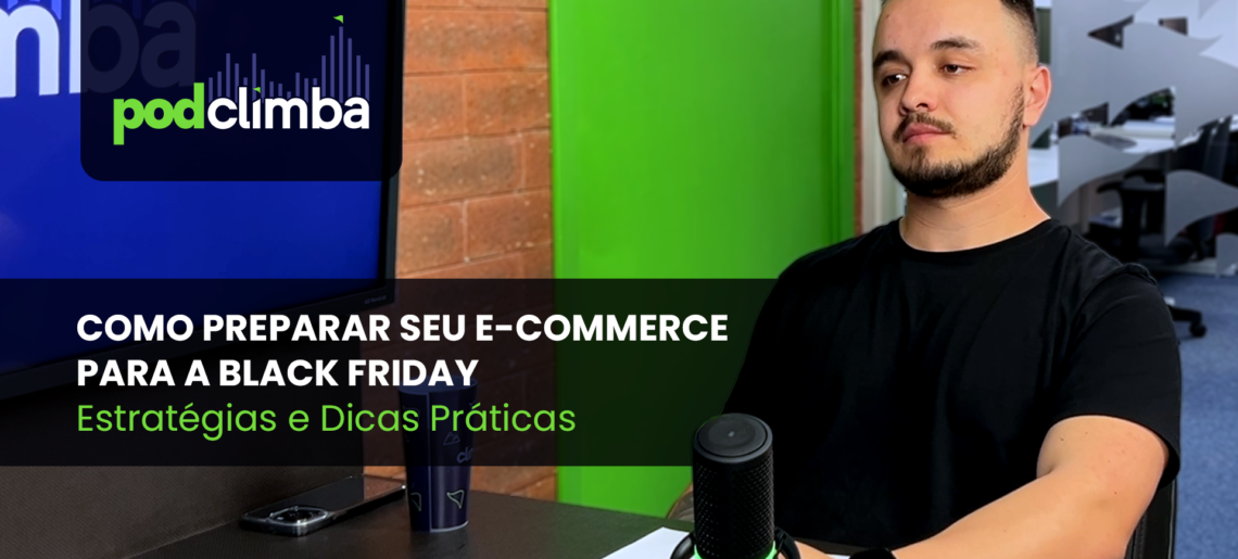 Prepare Seu E-commerce para a Black Friday: Dicas Imperdíveis no PodClimba